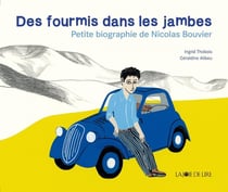 Des fourmis dans les jambes - petite biographie de Nicolas Bouvier