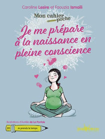 Mon cahier poche Tome 20 : je me prépare à la naissance en pleine conscience - je prends le temps