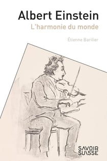Albert Einstein : l'harmonie du monde