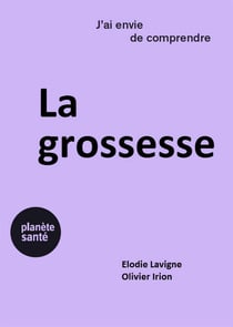 J'ai envie de comprendre : la grossessse