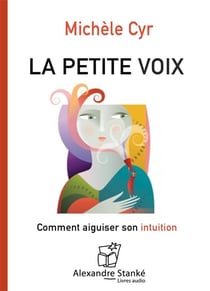 La petite voix - comment aiguiser son intuition