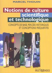 Notions de culture scientifique et technologique : concepts de base, percées historiques et conceptions fréquentes