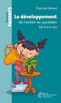 Le développement de l'enfant au quotidien - de 0 à 6 ans