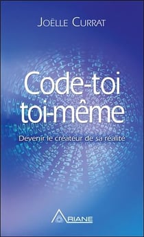 Code-toi toi-même - devenir le créateur de sa réalité