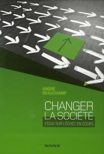 Changer la société - essai sur l'échec en cours