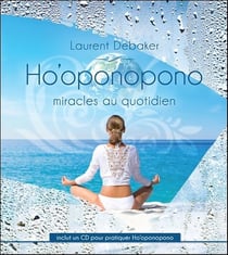 Ho'oponopono - miracles au quotidien