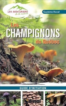 Les champignons du Québec : Guide d'initiation