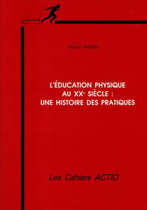 L'éducation physique au xx siècle - une histoire des pratiques