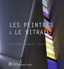 Les peintres et le vitrail - vitraux français contemporains (2000-2015)