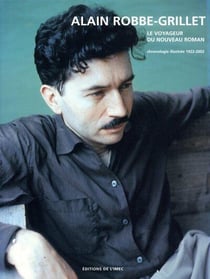 Alain Robbe-Grillet. Le Voyageur du Nouveau Roman