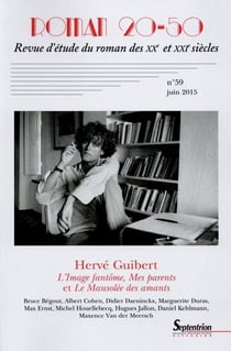 Roman 20-50, n°59/juin 2015 : Hervé Guibert : L''Image fantôme, Mes parents et le Mausolée des amants
