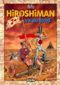 Hiroshiman Tome 3 : Hiroshiman va au fond