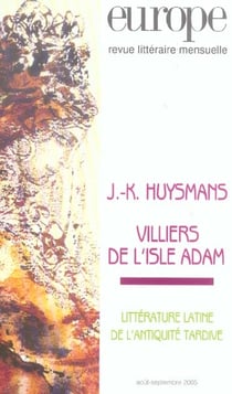 Revue Europe n.916 : J. K. Huysmans - Villiers de l'Isle Adam - littérature latine dans l'antiquité tardive