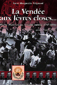 La vendee aux levres closes... pierre monnereau le saint oublie 1789-1856