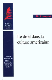 Le droit dans la culture americaine - sous la direction de  ph. raynaud et e. zoller.