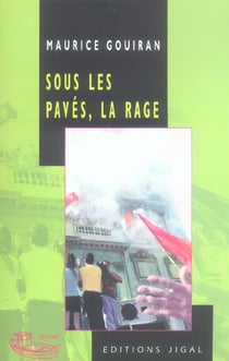 Sous les pavés, la rage