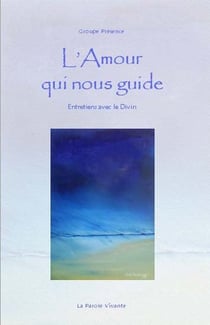 L'amour qui nous guide - entretiens avec le divin