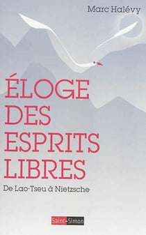 Éloge des esprits libres - de Lao-Tseu à Nietzshe