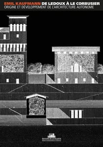 De Ledoux à Le Corbusier - origine et développement de l'architecture autonome