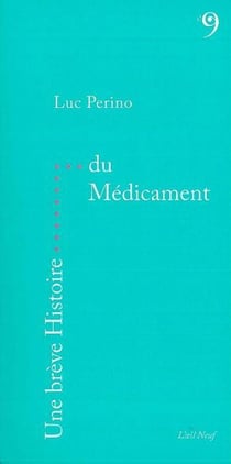 UNE BREVE HISTOIRE : une brève histoire du médicament
