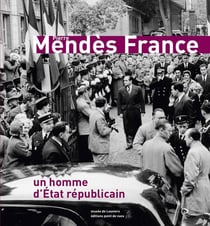 Pierre Mendès France - un homme d'état républicain