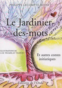 Jardinier des mots - et autres contes initiatiques