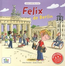 Viens voir ma ville : Felix de Berlin