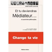 Et tu deviendras médiateur... - et peut-être philosphe
