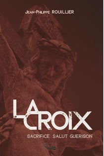 La croix - sacrifice salut guérison