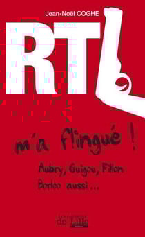 Rtl m'a flingué ! - aubry, guigou, fillon, borloo aussi...