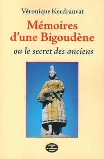 Mémoires d'une Bigoudène ou les secrets des anciens