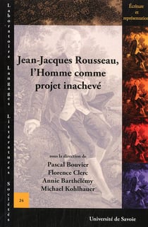Jean-Jacques Rousseau, l'Homme comme projet inachevé