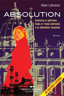 Absolution - aventures et guérisons... rome et l'islam confrontés à un phénomène inexpliqué