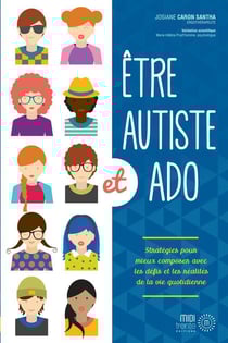 Être autiste et ado : stratégies pour mieux composer avec les défis et les réalités de la vie quotidienne