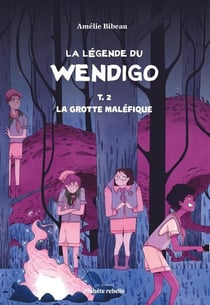La légende de Wendigo Tome 2 : La grotte maléfique