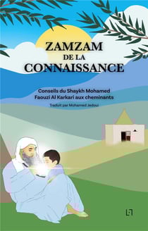 Zamzam de la connaissance : Conseil du Shaykh Mohamed Faouzi Al Karkari aux cheminants