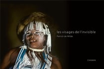 Les visages de l'invisible - ce que j'ai appris des chamans