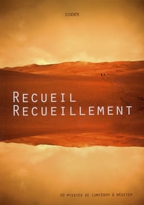 Recueil, recueillement - 40 « textes de lumière » à méditer
