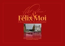 Félix et moi - à la recherche du patrimoine