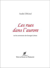 Les rues dans l'aurore ou les aventures de Georges Leban
