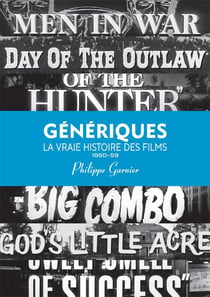 Génériques, la vraie histoire des films Tome 2 : (1950-1959)