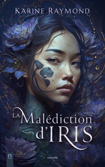 La Malédiction d'Iris : Nouvelle fantastique et psychologique sur fond d'oppression et de révolte