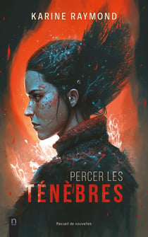 Percer les ténèbres : Recueil de nouvelles