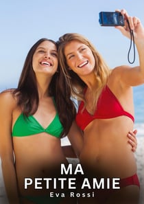 Ma Petite Amie : Nouvelles Erotiques pour Adultes - Histoires de Sexe Explicites et Taboues (Interdites & Hard)