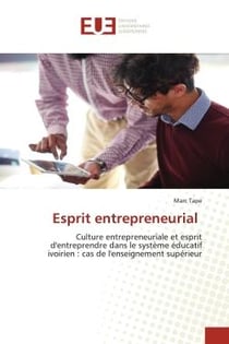 Esprit entrepreneurial : Culture entrepreneuriale et esprit d'entreprendre dans le système éducatif ivoirien : cas de l'ensei