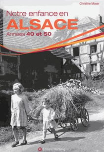 Notre enfance en alsace - années 1940 et 1950