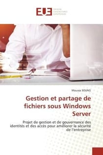 Gestion et partage de fichiers sous Windows Server : Projet de gestion et de gouvernance des identités et des accès pour améliorer la sécurité de l'entre