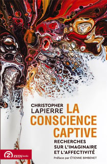 La conscience captive :Recherches sur l'imaginaire et l'affectivité