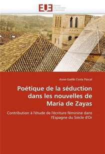 Poetique de la seduction dans les nouvelles de maria de zayas
