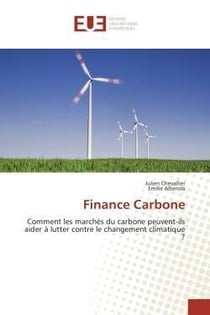 Finance carbone - comment les marches du carbone peuvent-ils aider a lutter contre le changement cli